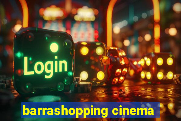 barrashopping cinema