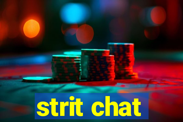 strit chat