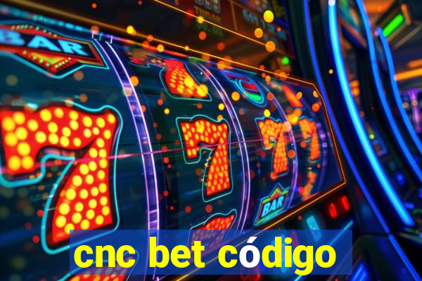 cnc bet código