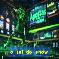 o rei do show filme completo dublado drive