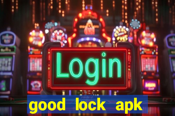 good lock apk android 13