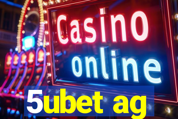 5ubet ag