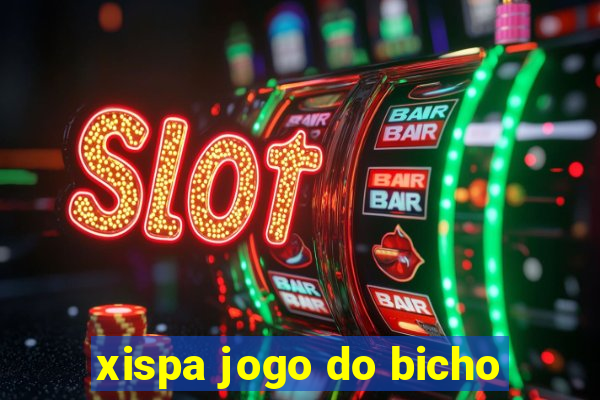 xispa jogo do bicho