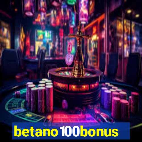 betano100bonus