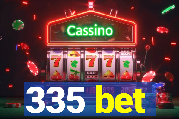 335 bet