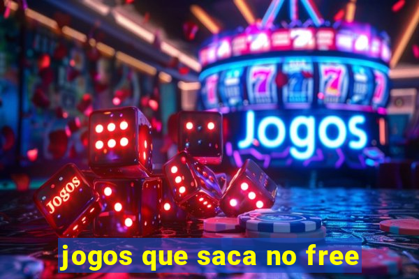 jogos que saca no free