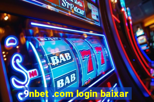 9nbet .com login baixar