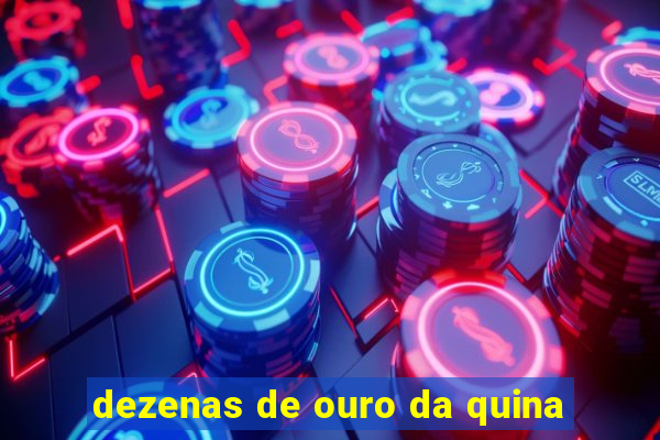 dezenas de ouro da quina