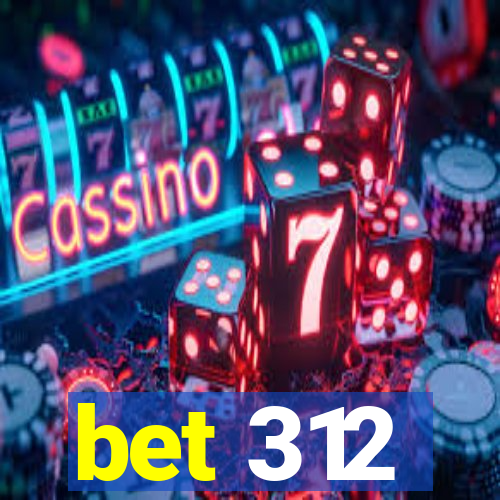 bet 312