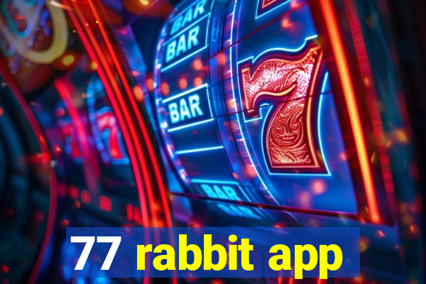 77 rabbit app