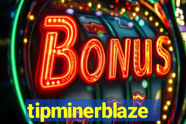 tipminerblaze