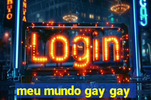 meu mundo gay gay