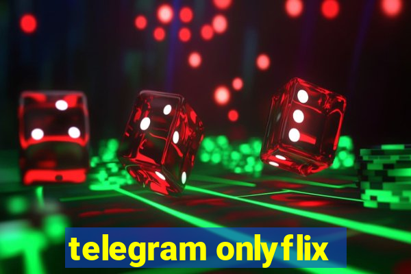 telegram onlyflix