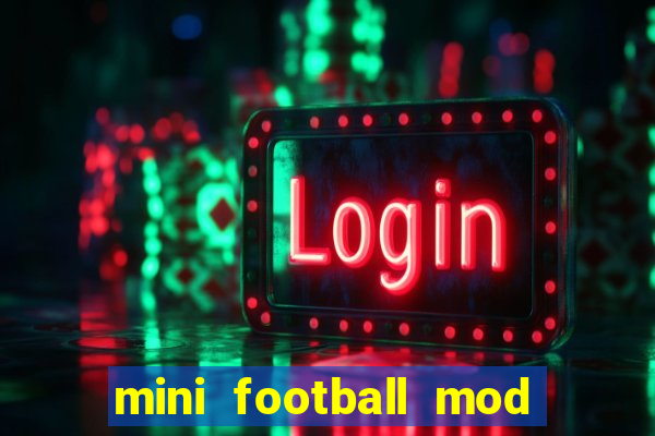 mini football mod apk (unlimited money and gems)