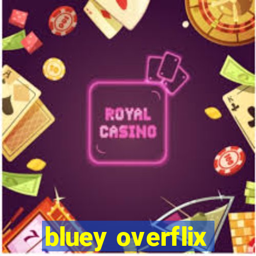 bluey overflix