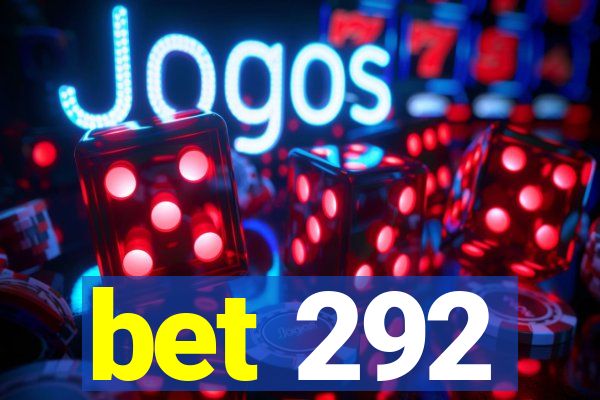 bet 292