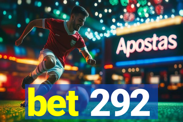 bet 292