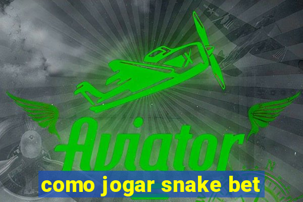 como jogar snake bet