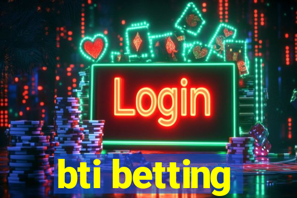 bti betting