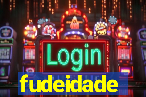 fudeidade