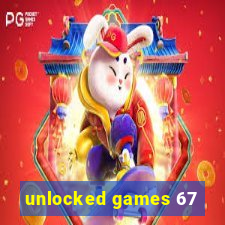 unlocked games 67