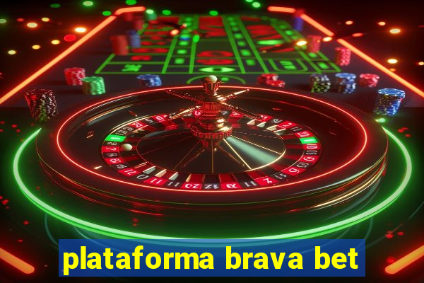 plataforma brava bet