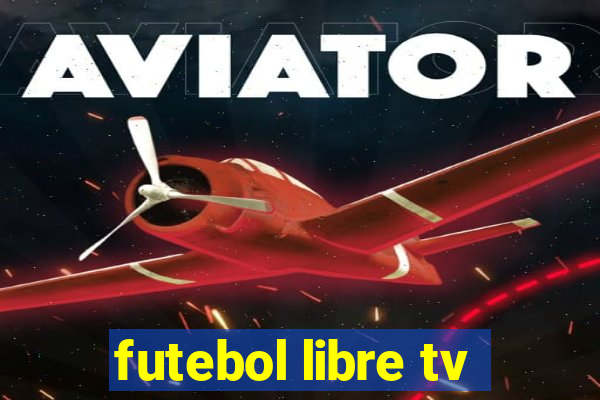 futebol libre tv