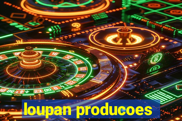 loupan producoes