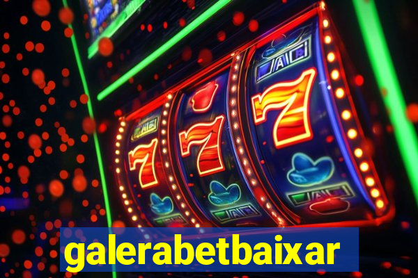 galerabetbaixar