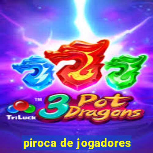 piroca de jogadores