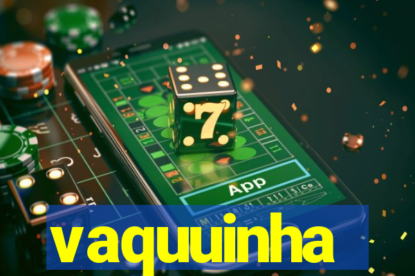 vaquuinha