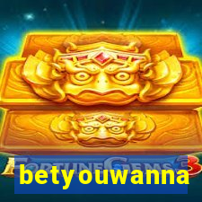 betyouwanna