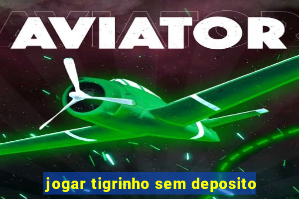 jogar tigrinho sem deposito