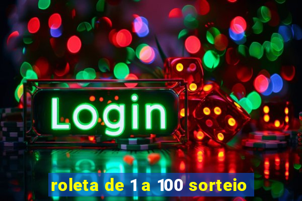 roleta de 1 a 100 sorteio