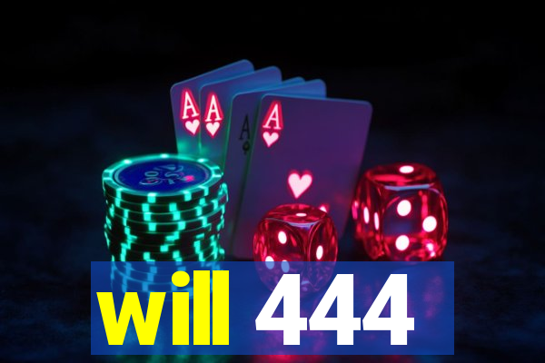 will 444