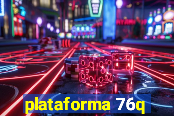 plataforma 76q