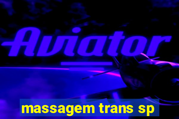 massagem trans sp