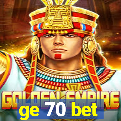 ge 70 bet