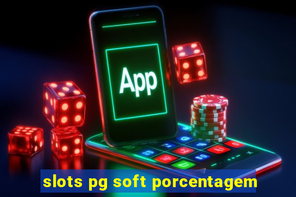 slots pg soft porcentagem