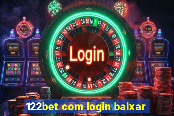 122bet com login baixar