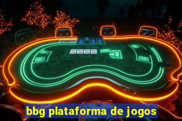 bbg plataforma de jogos