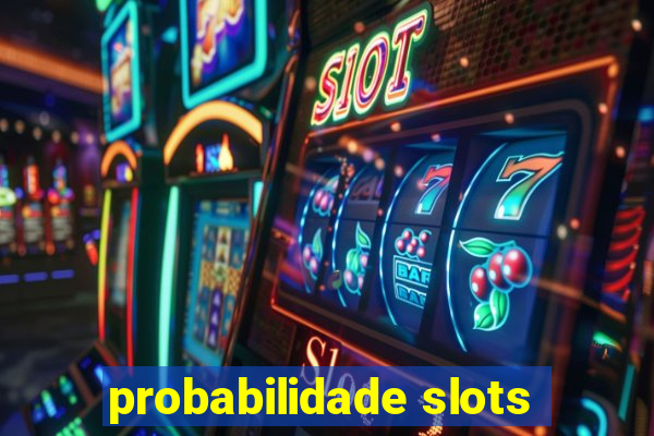 probabilidade slots