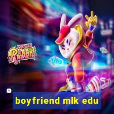 boyfriend mlk edu