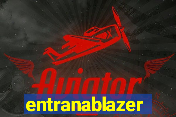 entranablazer