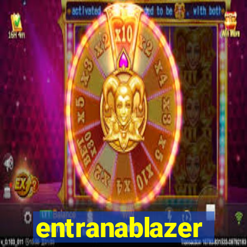 entranablazer