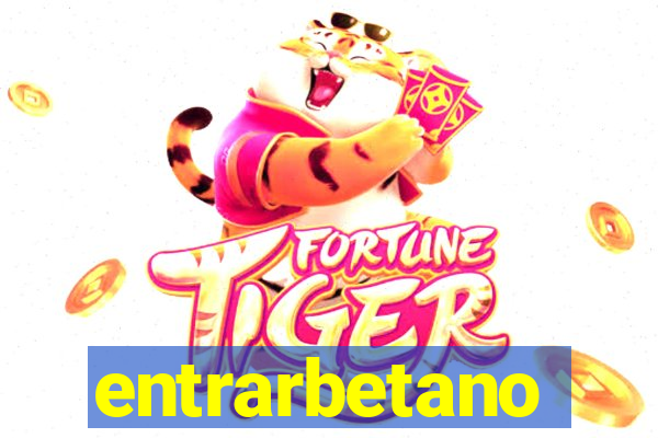 entrarbetano