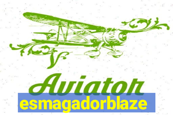 esmagadorblaze