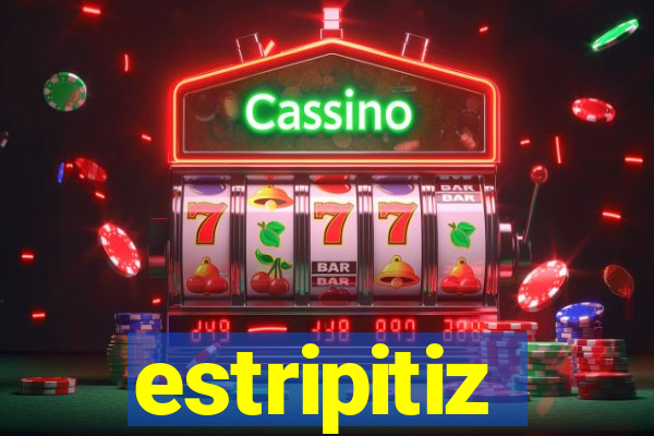 estripitiz