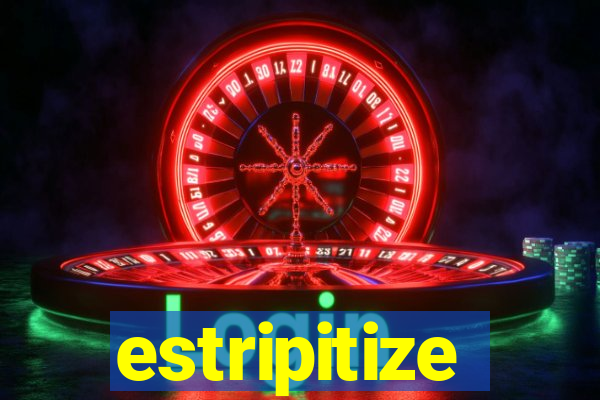 estripitize