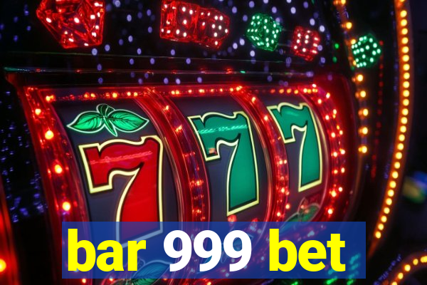 bar 999 bet